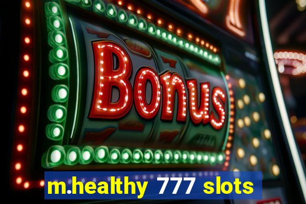 m.healthy 777 slots